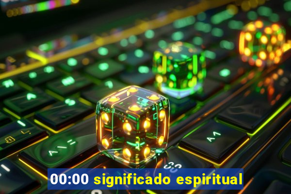 00:00 significado espiritual